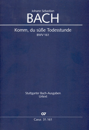 Kantate 161 Komm Du süsse Todesstunde BWV 161